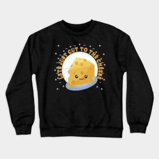 Kawaii art - cut to the cheese Crewneck Sweatshirt